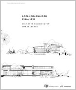 Adelheid Gnaiger 1916–1991, Die erste Architektin Vorarlbergs. 