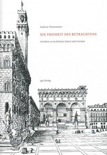 Die Freiheit des Betrachtens, Schriften zu Architektur, Kunst und Literatur, von Andreas Tönnesmann. 