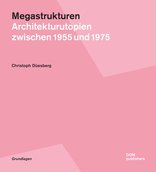 Megastrukturen, Architekturutopien zwischen 1955 und 1975, von Christoph Düesberg. 