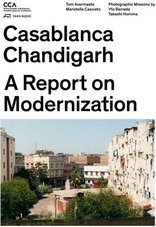 Casablanca Chandigarh, A Report on Modernization, von Tom Avermaete,  Maristella Casciato. 