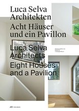 Luca Selva Architekten, Acht Häuser und ein Pavillon. 