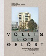 Völlig losgelöst, Architektur der 1970er- und 1980er-Jahre in der Nordwestschweiz und den grenznahen Regionen, von Ulrike Jehle-Schulte Strathaus,  Roger Ehret. 
