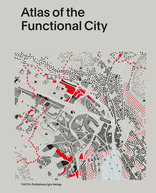 Atlas of the Functional City, CIAM 4 and Comparative Urban Analysis. 