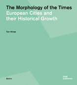 The Morphology of the Times, European Cities and their Historical Growth, von Ton Hinse. 