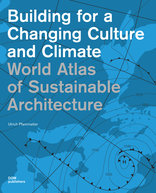 Building for a Changing Culture and Climate, World Atlas of Sustainable Architecture, von Ulrich Pfammatter. 