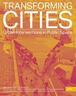 Transforming Cities, Urban Interventions in Public Space, mit Kristin Feireiss (Hrsg.),  Oliver G. Hamm (Hrsg.). 