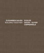 Dudler Gigon/Guyer Chipperfield, Zusammen Bauen, mit J. Christoph Bürkle (Hrsg.),  Alexander Bonte (Hrsg.). 
