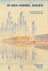 In den Himmel bauen, Hochhausprojekte von Otto Kohtz (1880–1956), von Wolfgang Schäche,  Brigitte Jacob,  David Pessier. 