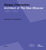 Sergey Chernyshev, Architect of The New Moscow, von Ivan Lykoshin,  Irina Cheredina. 