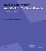 Sergey Chernyshev, Architect of The New Moscow, von Ivan Lykoshin,  Irina Cheredina. 