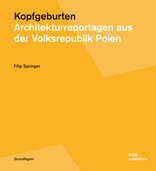 Kopfgeburten, Architekturreportagen aus der Volksrepublik Polen, mit Filip Springer (Hrsg.). 