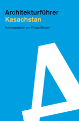 Kasachstan, Architekturführer, mit Philipp Meuser (Hrsg.). 