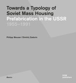 Towards a Typology of Soviet Mass Housing,  von Philipp Meuser,  Dimitrij Zadorin. 