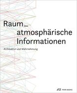 Raum-atmosphärische Informationen, Architektur und Wahrnehmung, mit Irmgard Frank (Hrsg.). 