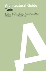 Architectural Guide Turin,  von Cristiana Chiorino,  Giulietta Fassino,  Laura Milan,  Michela Rosso. 