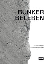 Bunker beleben,  mit Bundesanstalt für Immobilienaufgaben (Hrsg.). 