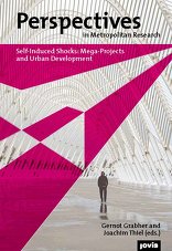 Self-induced Shocks: Mega-Projects and Urban Development, Perspectives in Metropolitan Research 1, mit Gernot Grabher (Hrsg.),  Joachim Thiel (Hrsg.). 