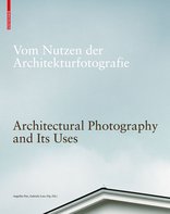 Vom Nutzen der Architekturfotografie,  mit Angelika Fitz (Hrsg.),  Gabriele Lenz (Hrsg.). 