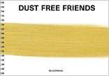 Dust Free Friends,  mit 6a architects (Hrsg.). 