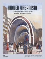 Hidden Urbanism, Architecture and Design of the Moscow Metro 1935 – 2015, mit Sergei Kuznetsov (Hrsg.),  Alexander Zmeul (Hrsg.),  Erken Kagarov (Hrsg.). 
