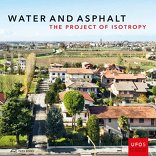 Water and Asphalt, The Project of Isotropy, mit Paola Viganò (Hrsg.),  Bernardo Secchi (Hrsg.),  Lorenzo Fabian (Hrsg.). 