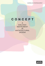 Concept, A Dialogic Instrument in Architectural Design, von Carolin Stapenhorst. 