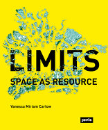 Limits, Space as Resource, von Vanessa Miriam Carlow. 