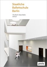 Staatliche Ballettschule Berlin, gmp FOCUS, mit Volkwin Marg (Hrsg.),  Hubert Nienhoff (Hrsg.). 