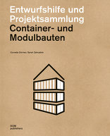 Container- und Modulbauten, Entwurfshilfe und Projektsammlung, von Cornelia Dörries,  Sarah Zahradnik. 