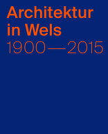 Architektur in Wels, 1900–2015, von Stefan Groh,  Lorenz Potocnik mit linzukunft (Hrsg.). 