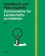 Zeichenlehre für Landschaftsarchitekten, Handbuch und Planungshilfe, 2., aktualisierte und erweiterte Auflage, von Sabrina Wilk. 