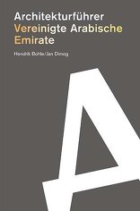 Vereinigte Arabische Emirate, Architekturführer, von Hendrik Bohle,  Jan Dimog. 