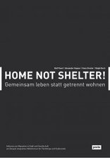 Home not Shelter!, Gemeinsam leben statt getrennt wohnen, von Ralf Pasel,  Alexander Hagner,  Hans Drexler,  Ralph Boch. 