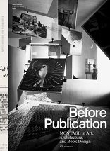 Before Publication, Montage in Art, Architecture and Book Design, mit Nanni Baltzer (Hrsg.),  Martino Stierli (Hrsg.). 