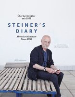 Steiner's Diary, Über Architektur seit 1959, von Dietmar Steiner mit Kunstuniversität Linz (Hrsg.). 