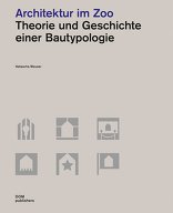 Architektur im Zoo, Theorie und Geschichte einer Bautypologie, mit Natascha Meuser (Hrsg.). 