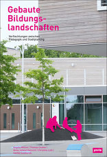 Gebaute Bildungslandschaften, Verflechtungen zwischen Pädagogik und Stadtplanung, von Angela Million,  Thomas Coelen,  Anna Juliane Heinrich,  Christine Loth,  Ivanka Somborski. 