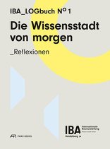 Die Wissensstadt von morgen, Reflexionen. IBA_Logbuch N°1, mit IBA Heidelberg (Hrsg.). 
