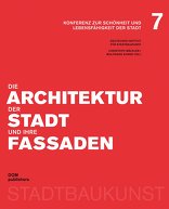Die Architektur der Stadt und ihre Fassaden, Konferenz zur Schönheit und Lebensfähigkeit der Stadt 7, mit Christoph Mäckler (Hrsg.),  Wolfgang Sonne (Hrsg.). 