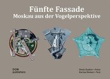 Fünfte Fassade, Moskau aus der Vogelperspektive, von Karina Diemer. 