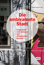 Die ambivalente Stadt, Gegenwart und Zukunft des öffentlichen Raums, mit Jürgen Krusche (Hrsg.). 