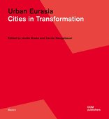 Urban Eurasia, Cities in Transformation, mit Isolde Brade (Hrsg.),  Carola S. Neugebauer (Hrsg.). 