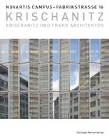 Novartis Campus - Fabrikstrasse 16 - Krischanitz, Krischanitz und Frank Architekten, mit Ulrike Jehle-Schulte Strathaus (Hrsg.). 