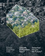 Zukunft Einfamilienhaus? Detached Houses – the Future?