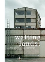 Waiting lands: Strategien für Industriebrachen