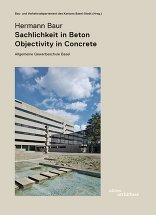 Hermann Baur. Sachlichkeit in Beton