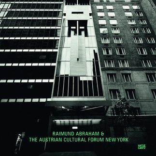 Raimund Abraham & The Austrian Cultural Forum New York