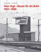Max Vogt - Bauen für die Bahn 1957-1989