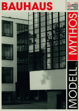 Bauhaus. Modell und Mythos