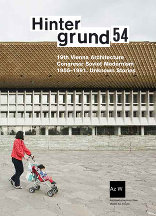 Hintergrund 54 19th Vienna Architecture Congress: Soviet Modernism 1955-1991